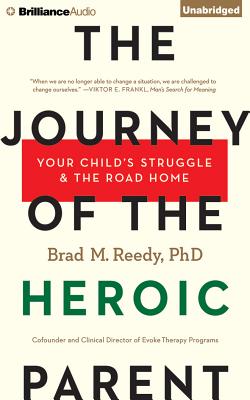 The Journey of the Heroic Parent: Your Child's Struggle & the Road Home JOURNEY OF THE HEROIC PAREN 7D [ Brad M. Reedy ]