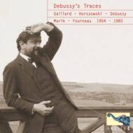 【輸入盤】Debussy's Traces: M-f.gaillard Marik Horszowski M.garden Debussy Ranck Fourneau(P)