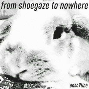 from shoegaze to nowhere [ 音速ライン ]