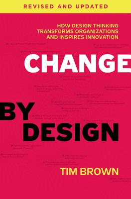 楽天楽天ブックスChange by Design: How Design Thinking Transforms Organizations and Inspires Innovation CHANGE BY DESIGN REV/E [ Tim Brown ]