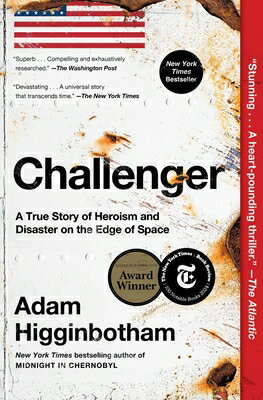 Challenger: A True Story of Heroism and Disaster on the Edge of Space CHALLENGER [ Adam Higginbotham ]