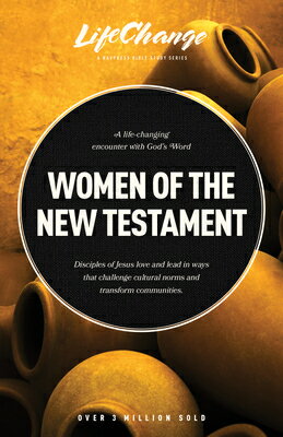 Women of the New Testament: A Bible Study on How Followers of Jesus Transcended Culture and Transfor LCS-WOMEN OF THE NT （LifeChange） 