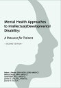 Mental Health Approaches to Intellectual / Developmental Disability: A Resource for Trainers MENTAL HEALTH APPROACHES TO IN Juanita St Croix