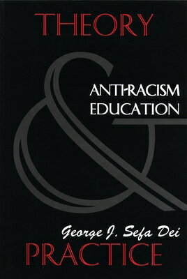 Anti-Racism Education: Theory and Practice ANTI-RACISM EDUCATION （Basics from Fernwood Publishing） 