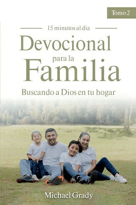 Devocional Para La Familia: Buscando a Dios En Tu Hogar - Tomo 2 (Making God Part of Your Family Vol SPA-DEVOCIONAL PARA LA FAMILIA [ Michael Grady ]