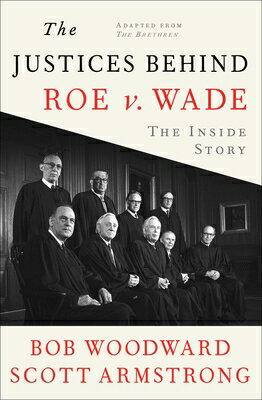 The Justices Behind Roe V. Wade: The Inside Story, Adapted from the Brethren JUSTICES BEHIND ROE V WADE 