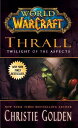 Thrall: Twilight of the Aspects WOW THRALL TWILIGHT OF THE ASP （World of Warcraft） Christie Golden