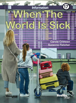 When the World Is Sick: Book 17 WHEN THE WORLD IS SICK （Healthy Me!） [ Carole Crimeen ]