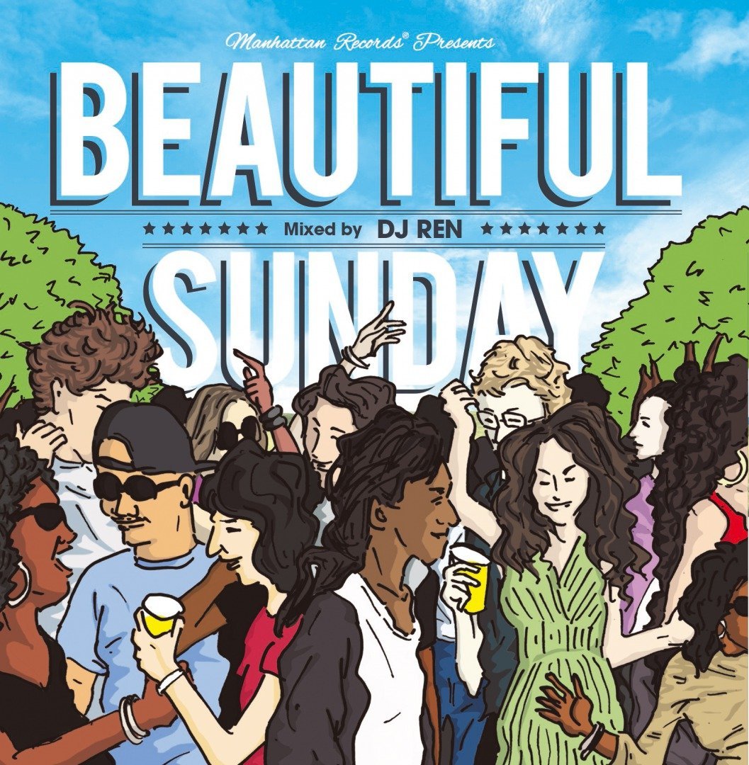 Manhattan Records presents BEAUTIFUL SUNDAY Mixed by DJ REN [ DJ REN ]