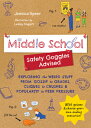 Middle School--Safety Goggles Advised: Exploring the Weird Stuff from Gossip to Grades, Cliques to C MIDDLE SCHOOL--SAFETY GOGGLES Jessica Speer