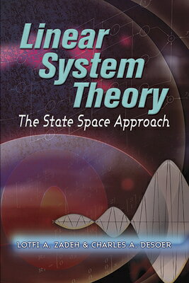 LINEAR SYSTEM THEORY: THE STATE SPACE AP LINEAR SYSTEM THEORY （Dover Civil and Mechanical Engineering） [ Lofti A. Zadeh ]
