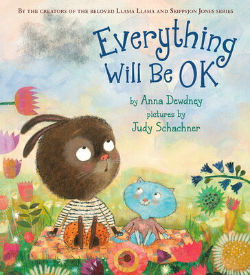 Everything Will Be Ok EVERYTHING WILL BE OK [ Anna Dewdney ]