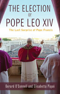 The Election of Pope Leo XIV: The Last Surprise of Pope Francis ELECTION OF POPE LEO XIV THE L 