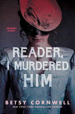 Reader, I Murdered Him READER I MURDERED HIM [ Betsy Cornwell ]