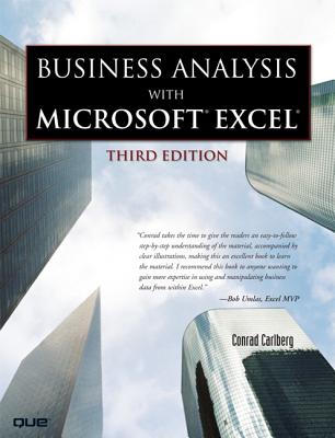 Business Analysis with Microsoft Excel BUSINESS ANALYSIS W/MS EXCE-3E [ Conrad Carlberg ]