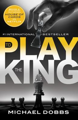 To Play the King TO PLAY THE KING （House of Cards） [ Michael Dobbs ]
