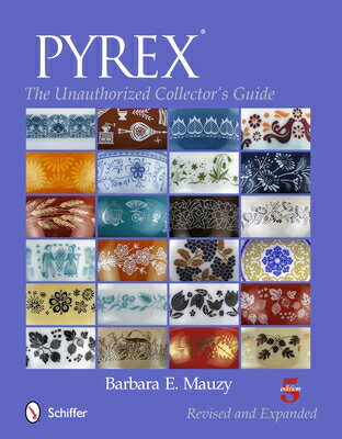 Pyrex(r): The Unauthorized Collector's Guide PYREX(R) REVISED EXPANDED/E 5/ [ Barbara E. Mauzy ]