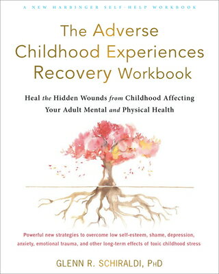 The Adverse Childhood Experiences Recovery Workbook: Heal the Hidden Wounds from Childhood Affecting ADVERSE CHILDHOOD EXPERIENCES 