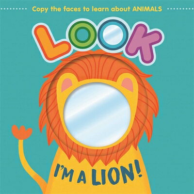 Look I'm a Lion!: Learn about Animals with This Mirror Board Book LOOK IM A LION [ Igloobooks ]