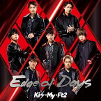 Edge of Days (初回盤B CD＋DVD) [ Kis-My-Ft2 ]