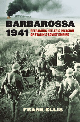 ŷ֥å㤨Barbarossa 1941: Reframing Hitler's Invasion of Stalin's Soviet Empire BARBAROSSA 1941 Modern War Studies [ Frank Ellis ]פβǤʤ12,865ߤˤʤޤ