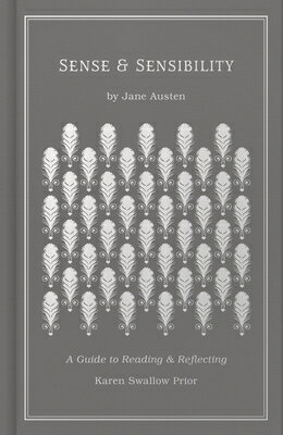 Sense and Sensibility: A Guide to Reading and Reflecting SENSE & SENSIBILITY [ Karen Swallow Prior ]