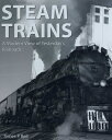 Steam Trains: A Modern View of Yesterday's Railroads TRAINS [ James P. Bell ]