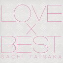 LOVE×BEST [ タイナカサチ ]