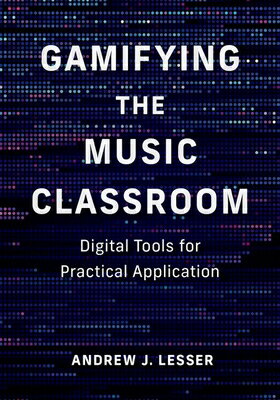Gamifying the Music Classroom: Digital Tools for Practical Application GAMIFYING THE MUSIC CLASSROOM 