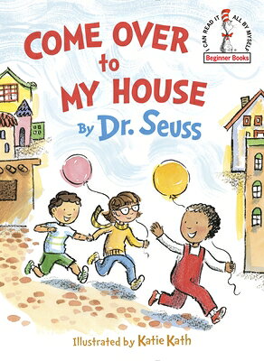 Come Over to My House COME OVER TO MY HOUSE （Beginner Books） [ Dr Seuss ]