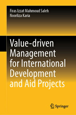 Value-Driven Management for International Development and Aid Projects VALUE-DRIVEN MGMT FOR INTL DEV [ Firas Izzat Mahmoud Saleh ]