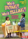 Who 039 s Buying Who 039 s Selling : Understanding Consumers and Producers WHOS BUYING WHOS SELLING （Lightning Bolt Books (R) -- Exploring Economics） Jennifer S. Larson