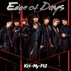 Edge of Days (通常盤) [ Kis-My-Ft2 ]