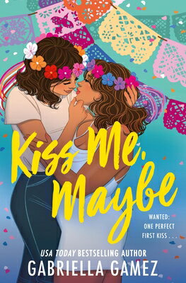 Kiss Me, Maybe KISS ME MAYBE [ Gabriella Gamez ]