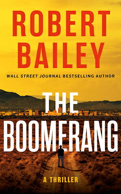 The Boomerang: A Thriller BOOMERANG [ Robert Bailey ]