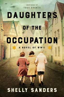 Daughters of the Occupation: A Novel of WWII DAUGHTERS OF THE OCCUPATION 