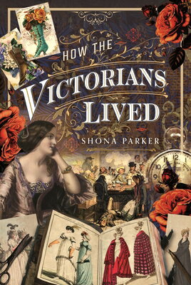 How the Victorians Lived HOW THE VICTORIANS LIVED [ Shona Parker ]