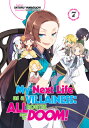 My Next Life as a Villainess: All Routes Lead to Doom! Volume 7 MY NEXT LIFE AS A VILLAINESS A iMy Next Life as a Villainess: All Routes Lead to Doom! (Light Novel)j [ Satoru Yamaguchi ]