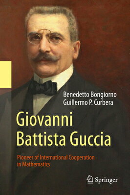 Giovanni Battista Guccia: Pioneer of International Cooperation in Mathematics GIOVANNI BATTISTA GUCCIA 2018/ [ Benedetto Bongiorno ]