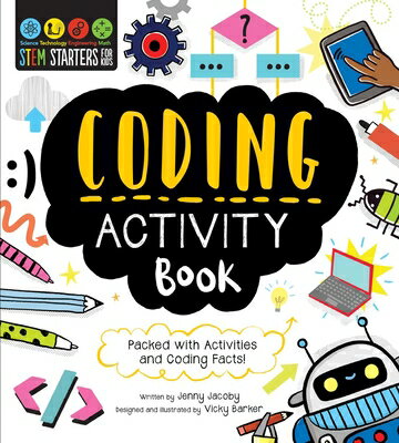 STEM Starters for Kids Coding Activity Book: Packed with Activities and Coding Facts! STEM STARTERS FOR KIDS CODING （Stem Starters for Kids） [ Jenny Jacoby ]