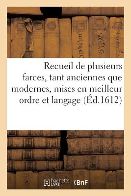 Recueil de Plusieurs Farces, Tant Anciennes Que Modernes, Mises En Meilleur Ordre Et Langage FRE-RECUEIL DE PLUSIEURS FARCE （Litterature） [ Nic Rousset ]