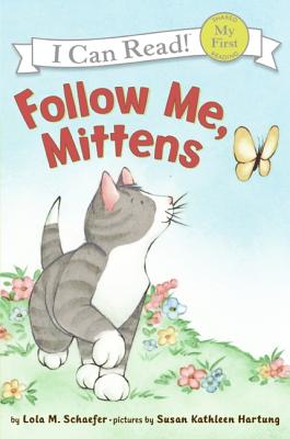 Follow Me, Mittens FOLLOW ME MITTENS （My First I Can Read） [ Lola M. Schaefer ]