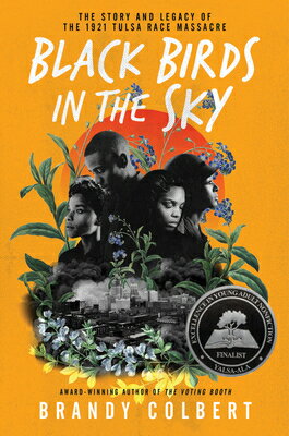Black Birds in the Sky: The Story and Legacy of the 1921 Tulsa Race Massacre BLACK BIRDS IN THE SKY [ Brandy Colbert ]