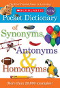 Scholastic Pocket Dictionary of Synonyms, Antonyms, & Homonyms SCHOLASTIC PCKT DICT OF SYNONY 