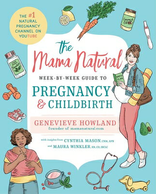 The Mama Natural Week-By-Week Guide to Pregnancy and Childbirth MAMA NATURAL WEEK-BY-WEEK GT P 