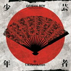 GEISHA BOY -ANIME SONG EXPERIENCE-（初回生産限定盤B CD+DVD） [ T.M.Revolution ]