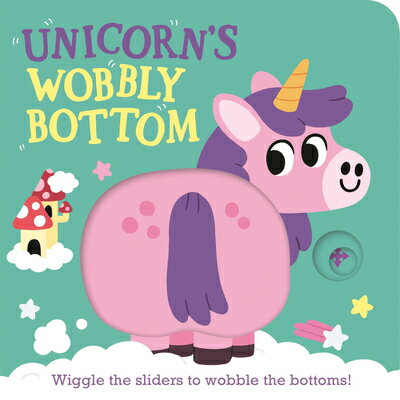 Unicorn's Wobbly Bottom: (An Interactive Slider Book Full of Sparkles, Dancing Wiggles, and Giggles UNICORNS WOBBLY BOTTOM （Wobbly Bottoms） [ Kit Frost ]
