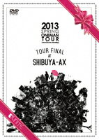 2013 SPRING ONEMAN TOUR[once live too meaning]TOUR FINAL AT SHIBUYA-AX