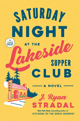 Saturday Night at the Lakeside Supper Club SATURDAY NIGHT AT THE LAKESIDE [ J. Ryan Stradal ]