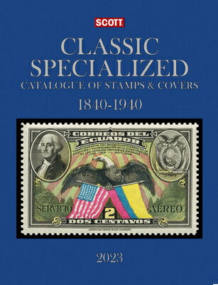 2023 Scott Classic Specialized Catalogue of Stamps & Covers 1840-1940: Scott Classic Specialized Cat